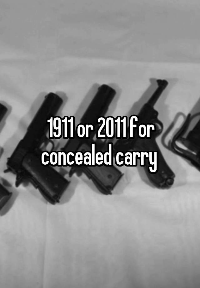 1911 or 2011 for concealed carry 