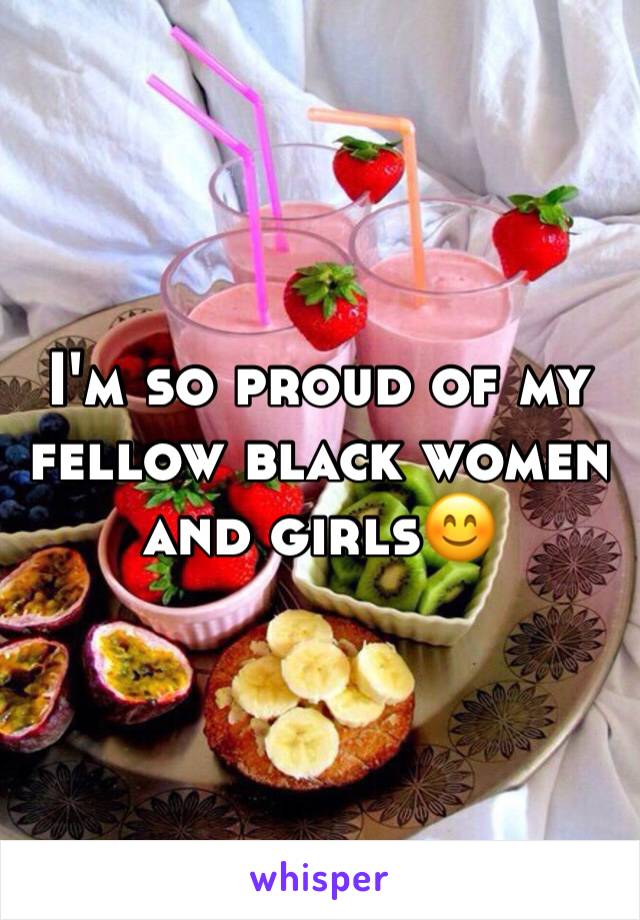 I'm so proud of my fellow black women and girls😊