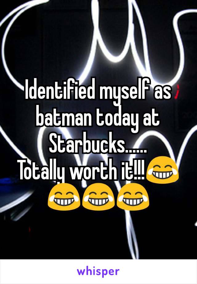 Identified myself as batman today at Starbucks......
Totally worth it!!!😂😂😂😂