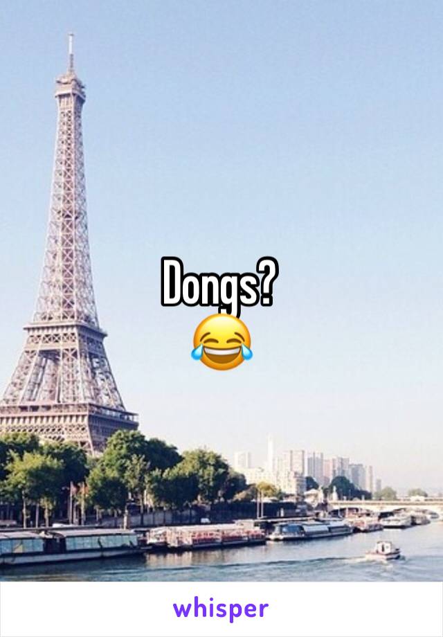 Dongs?
😂