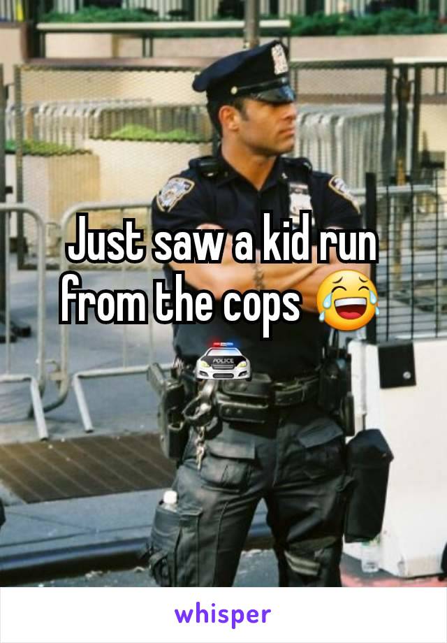 Just saw a kid run from the cops 😂🚔