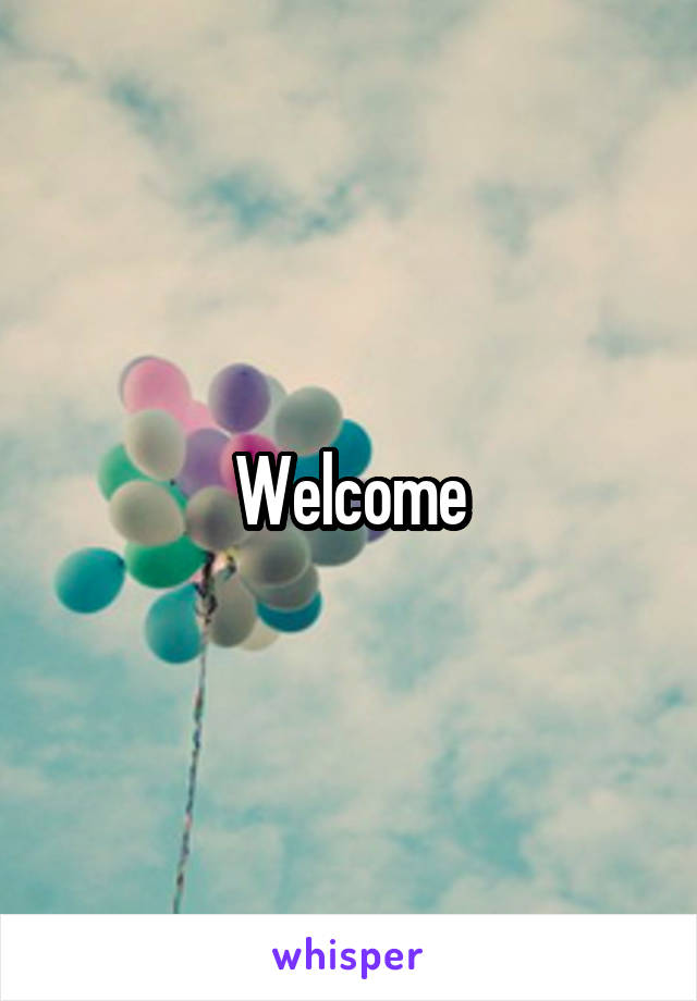 Welcome