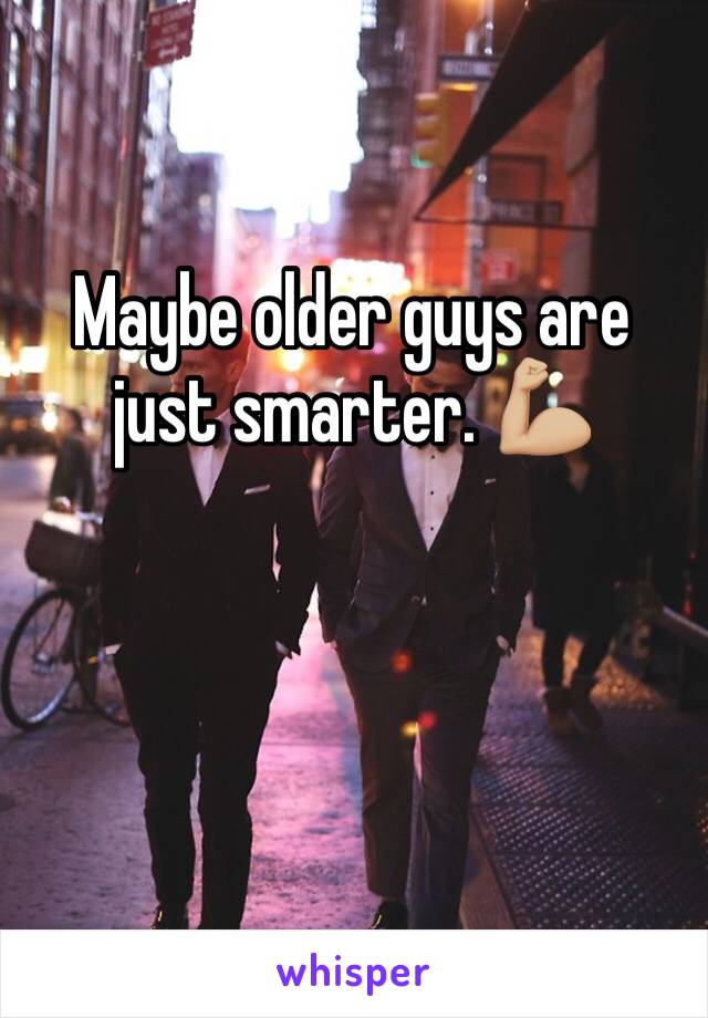 Maybe older guys are just smarter. 💪🏼