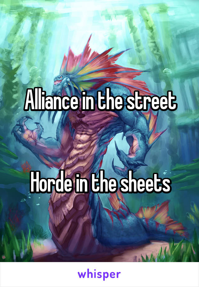 Alliance in the street


Horde in the sheets