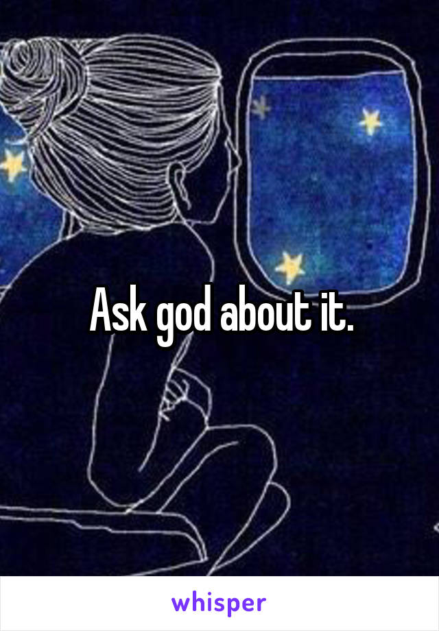 Ask god about it.