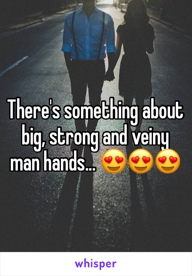 There's something about big, strong and veiny man hands... 😍😍😍