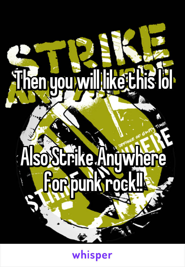 Then you will like this lol


Also Strike Anywhere for punk rock!!