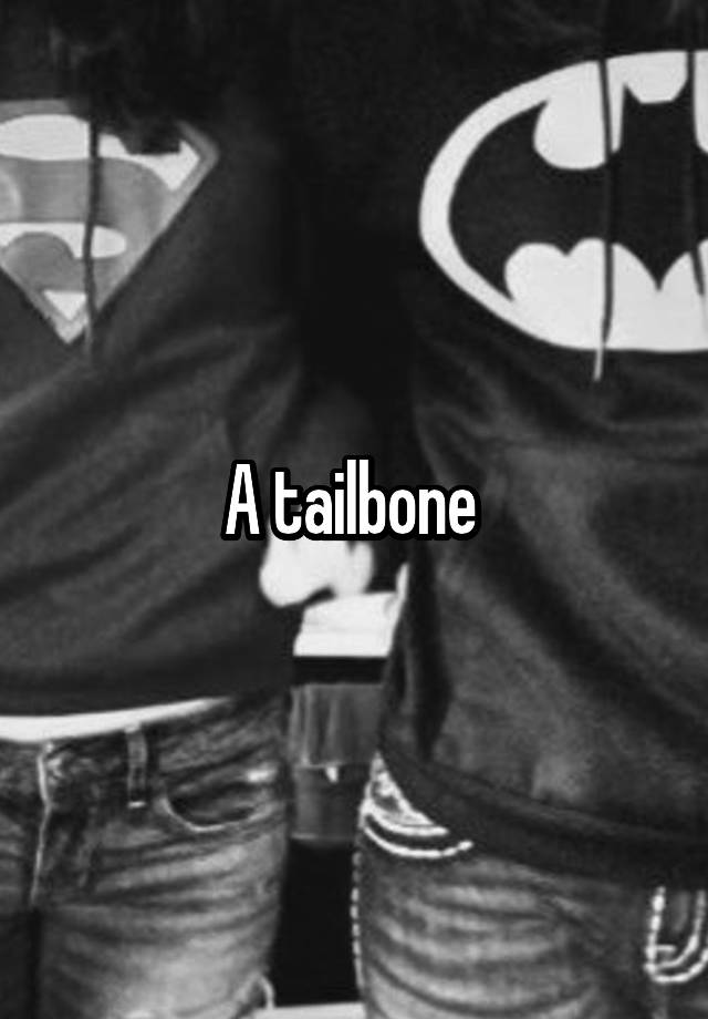 a-tailbone