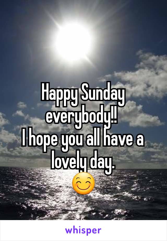 Happy Sunday everybody!! 
I hope you all have a lovely day.
😊