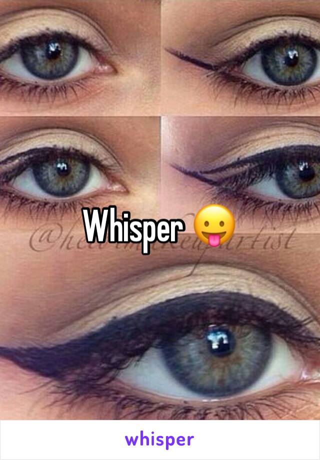 Whisper 😛