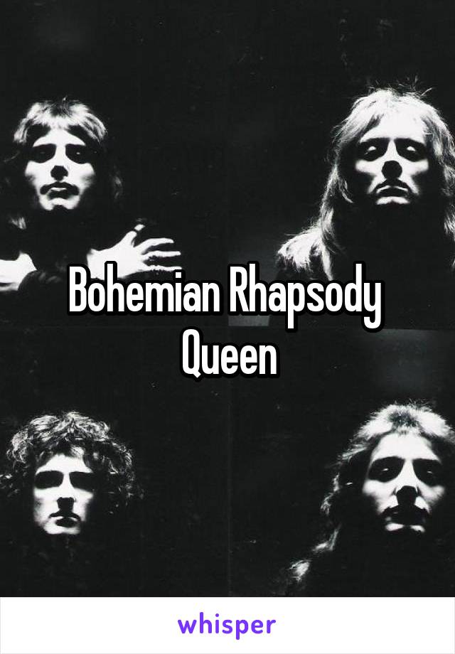 Bohemian Rhapsody  Queen