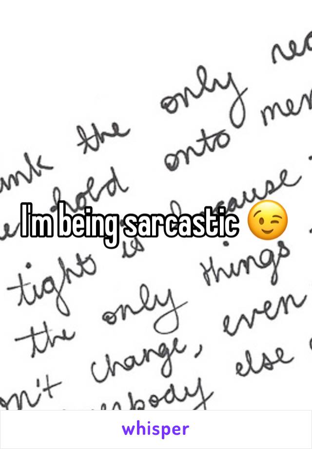 I'm being sarcastic 😉