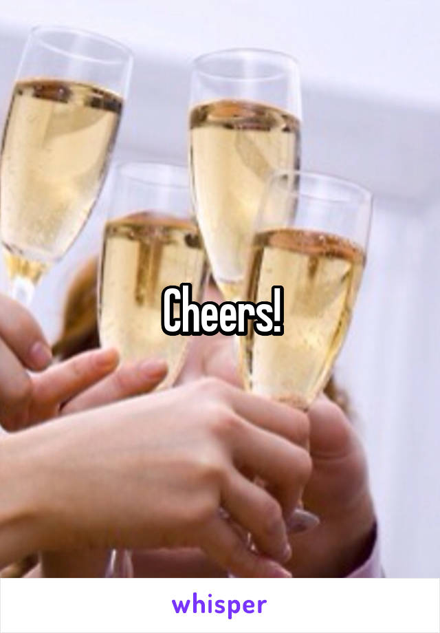 Cheers!