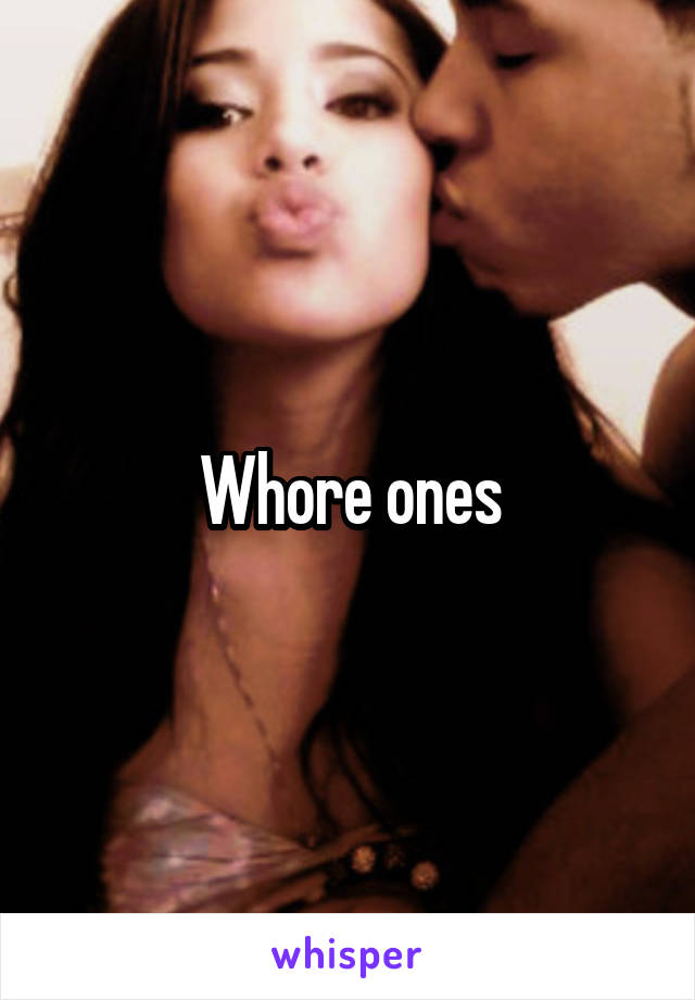 Whore ones