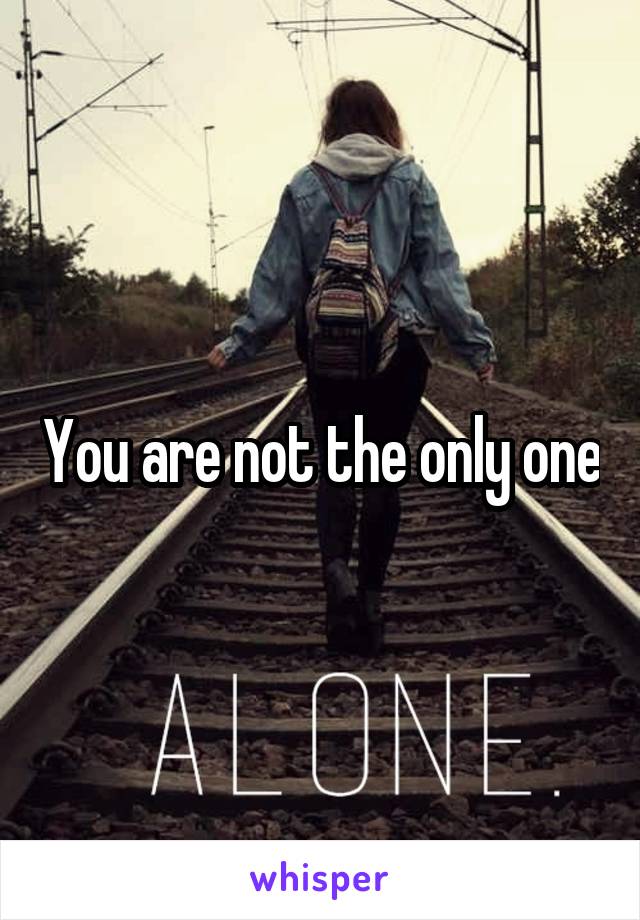 You are not the only one