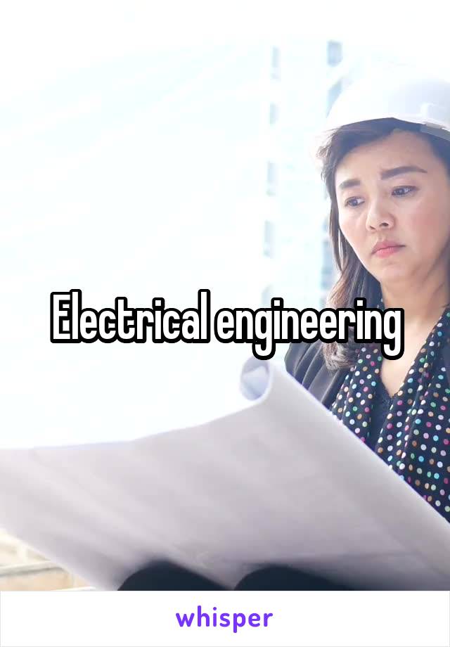 Electrical engineering