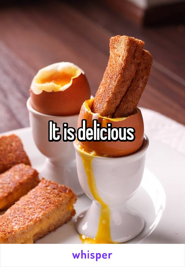 It is delicious 