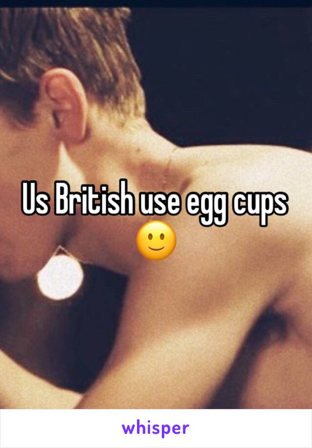 Us British use egg cups 🙂