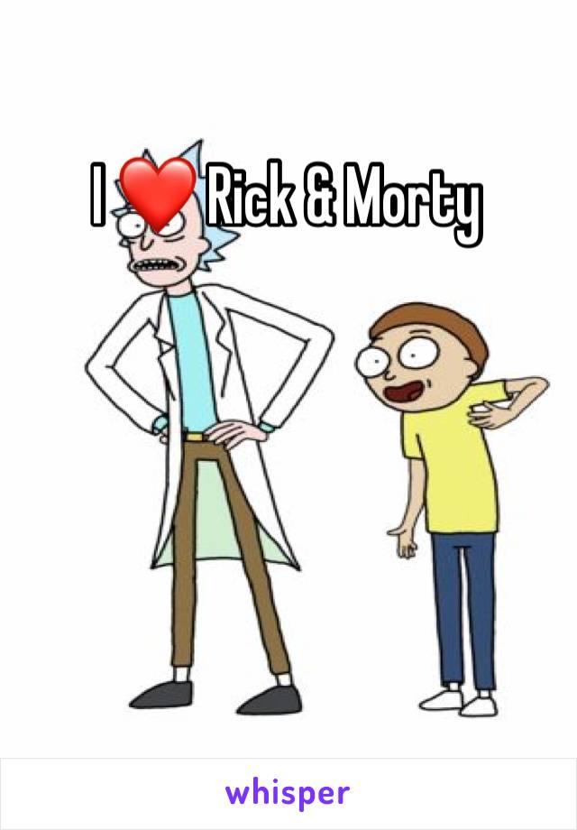 I ❤️ Rick & Morty