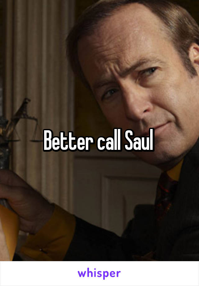 Better call Saul 