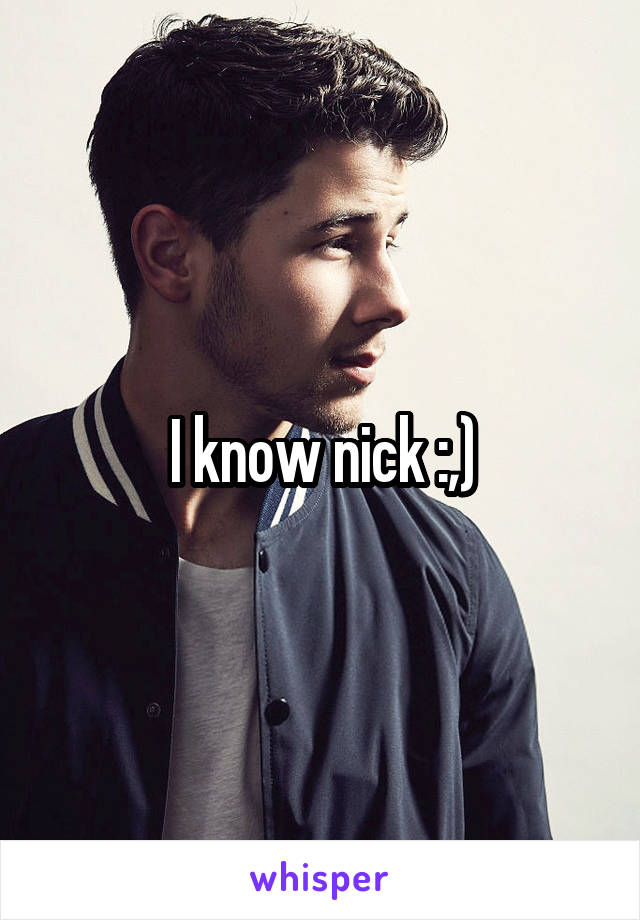 I know nick :,)