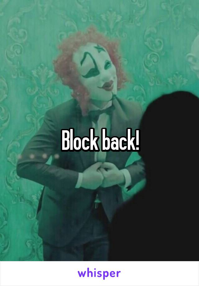 Block back!