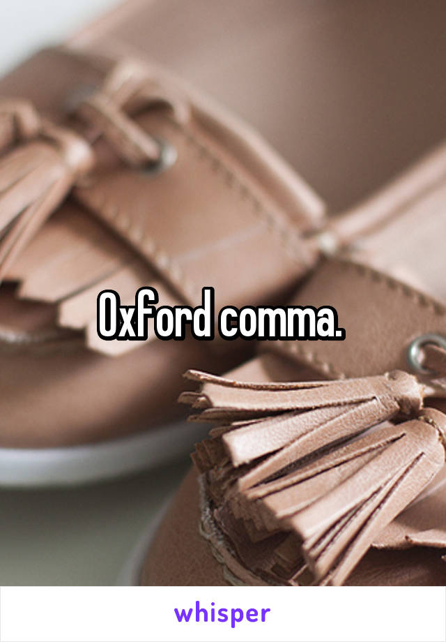 Oxford comma. 