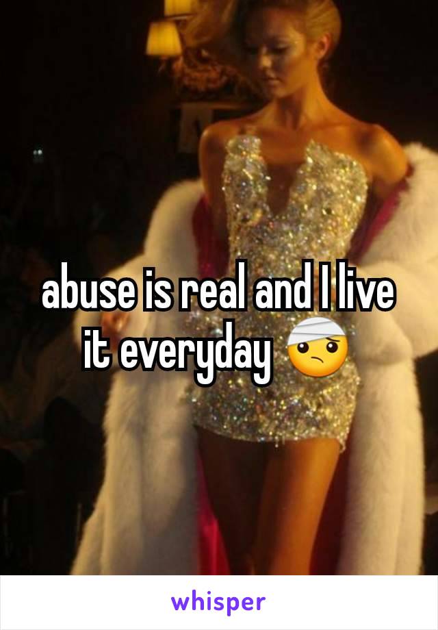 abuse is real and I live it everyday 🤕