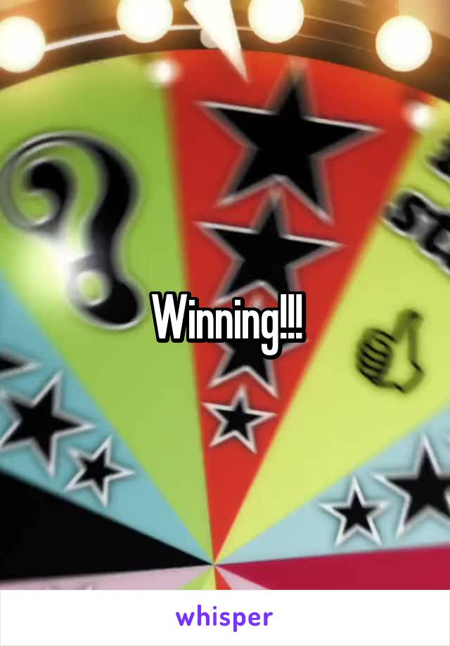 Winning!!!