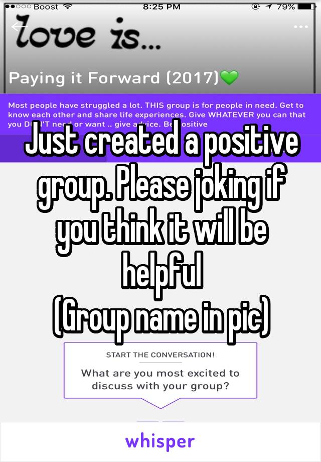 Just created a positive group. Please joking if you think it will be helpful
(Group name in pic)