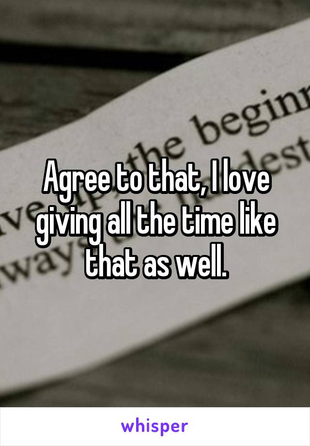 Agree to that, I love giving all the time like that as well.