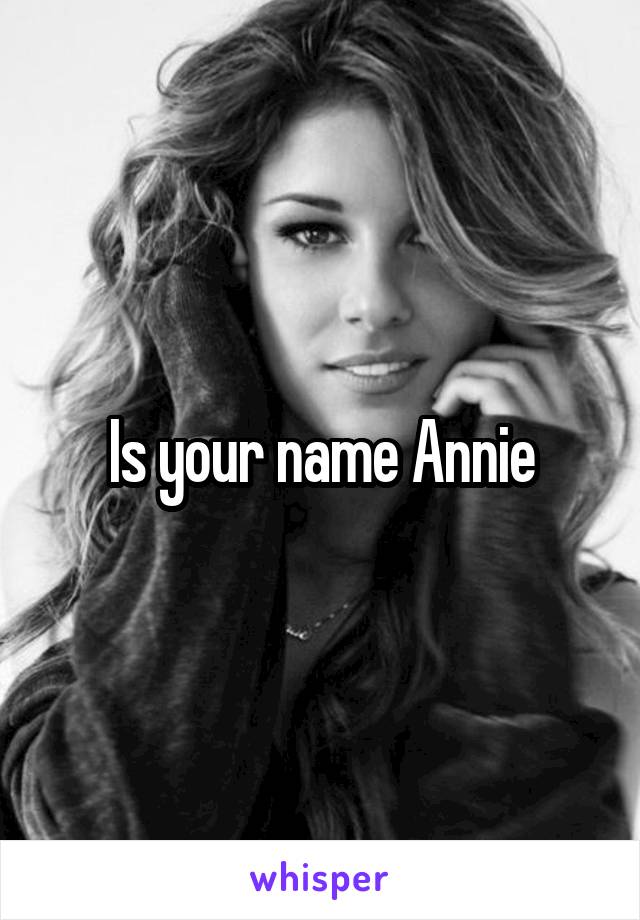 Is your name Annie