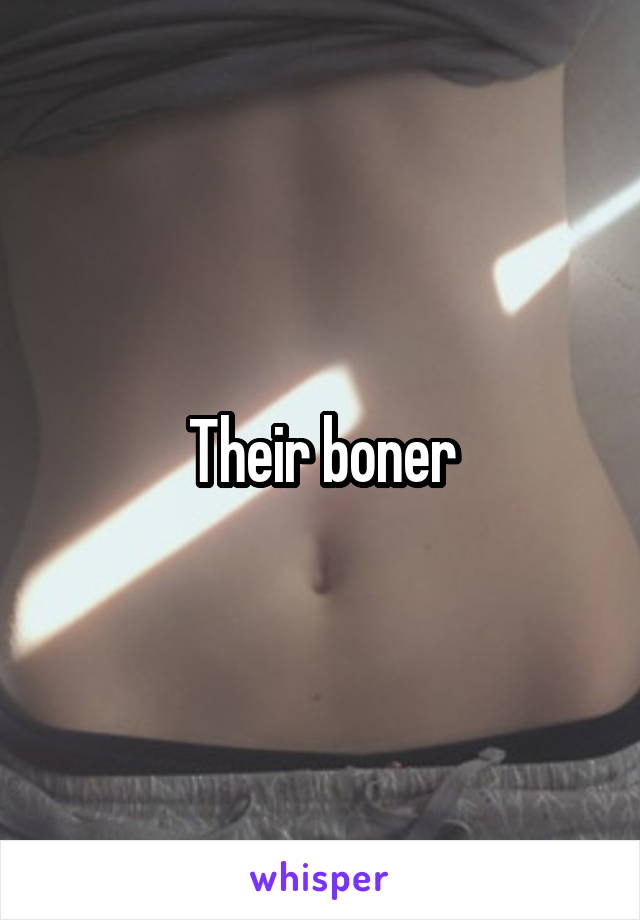 Their boner
