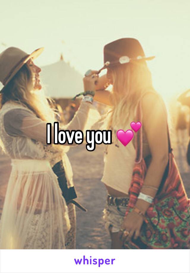 I love you 💕