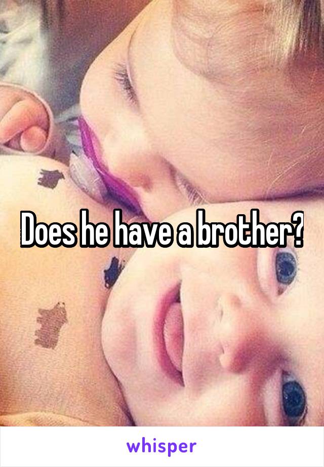 Does he have a brother?