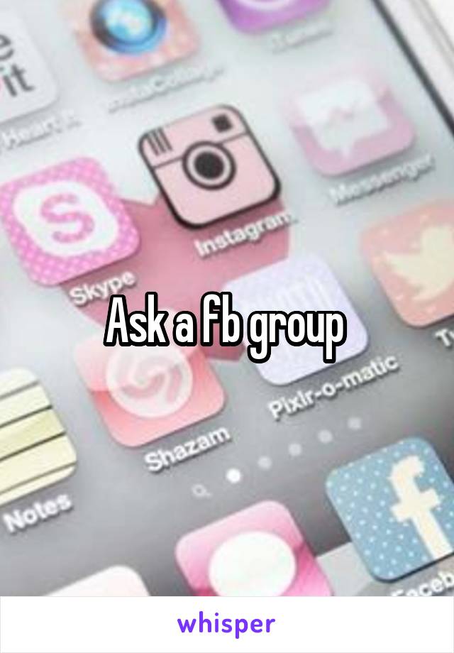 Ask a fb group 