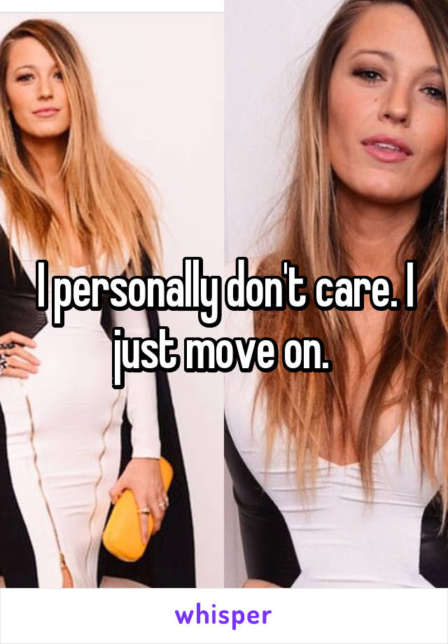 I personally don't care. I just move on. 