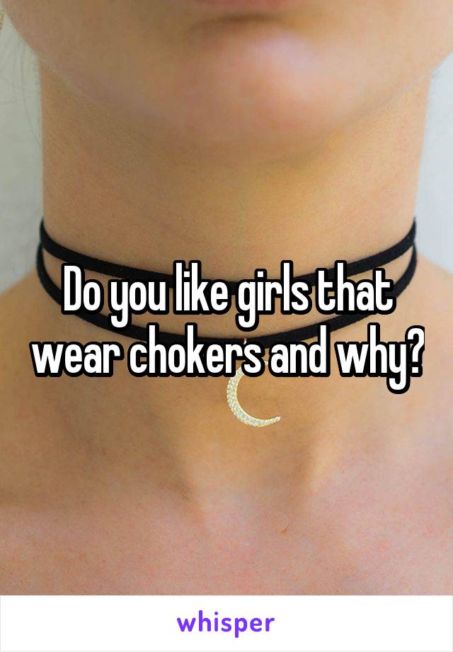 Do You Like Girls That Wear Chokers And Why