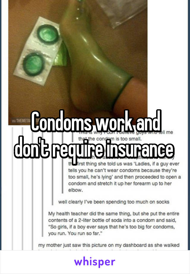 Condoms work and don't require insurance 