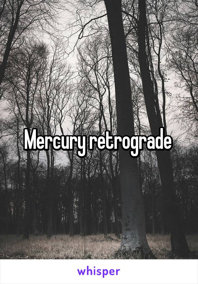 Mercury retrograde 