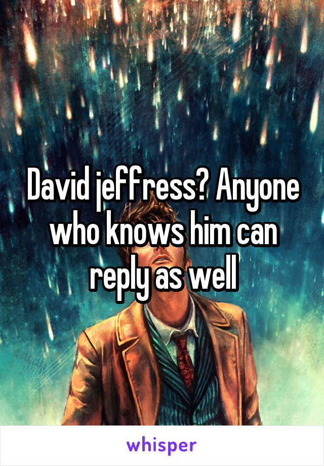 David jeffress? Anyone who knows him can reply as well
