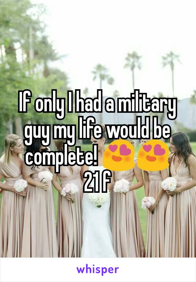 If only I had a military guy my life would be complete! 😍😍
21 f