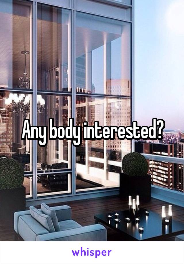 Any body interested?