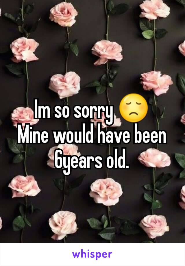 Im so sorry 😞
Mine would have been 6years old.