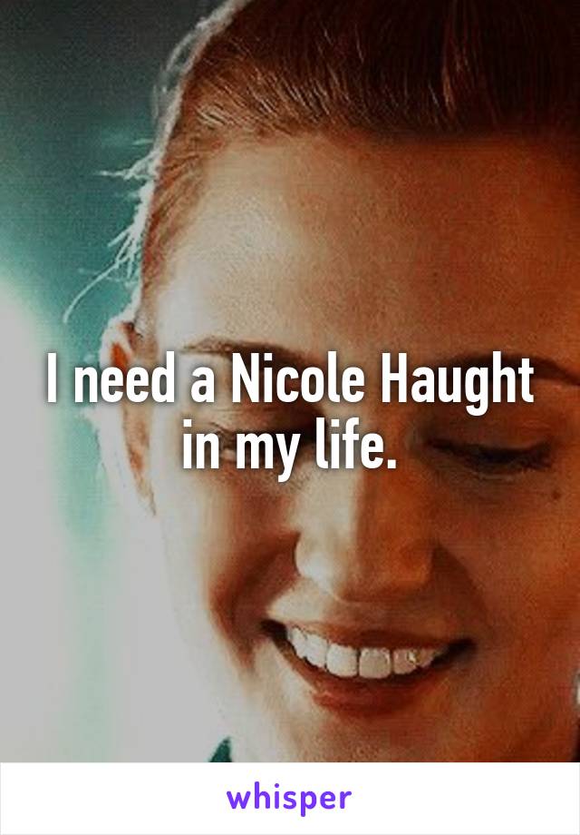I need a Nicole Haught
in my life.