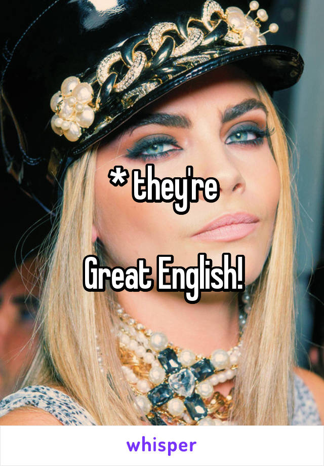 * they're

Great English!
