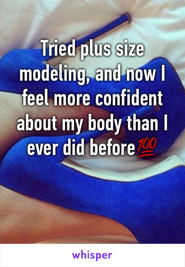 Tried plus size modeling, and now I feel more confident about my body than I ever did before💯