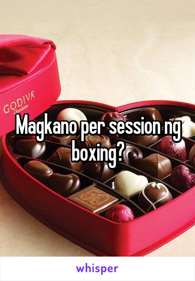Magkano per session ng boxing?