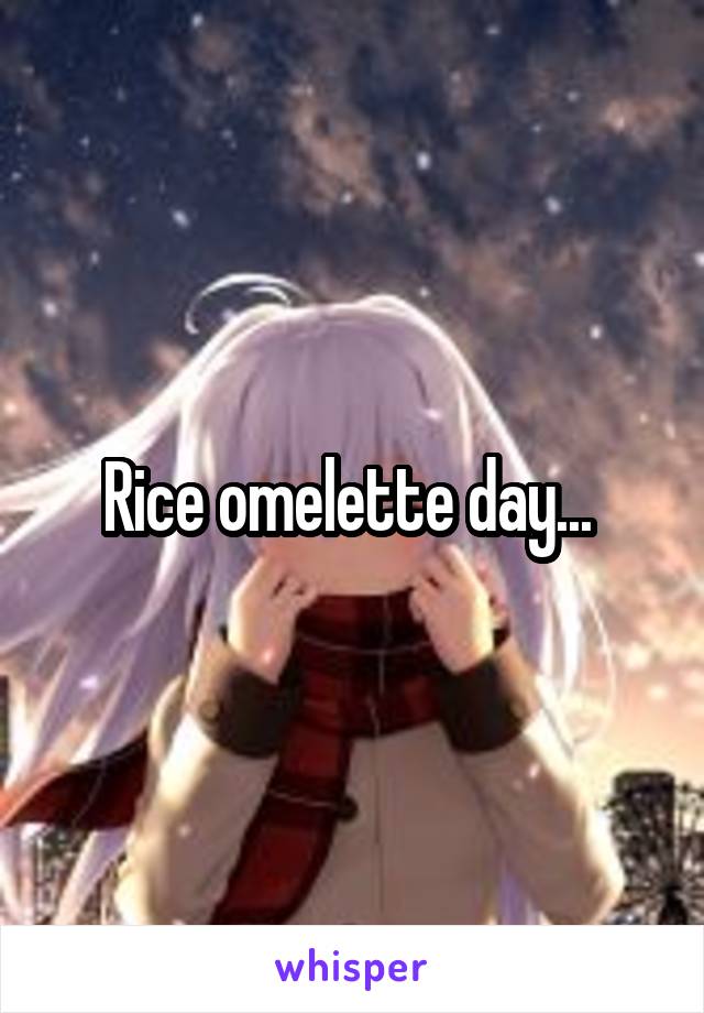 Rice omelette day... 