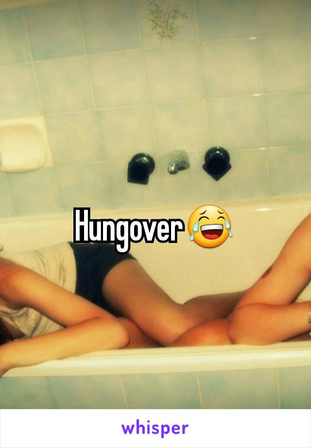 Hungover😂